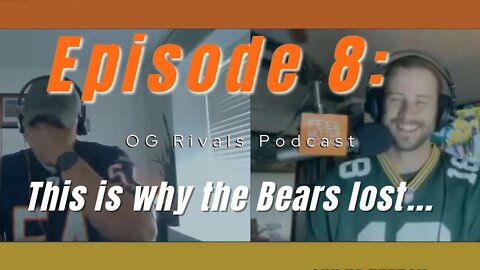 Episode 8: This is why the Bears lost...