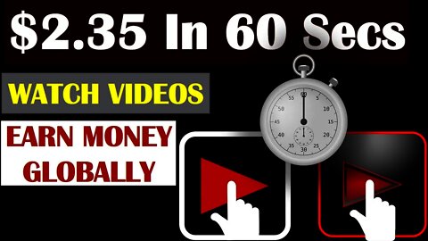 Earn $2.35 Every 60 Seconds, Make Money Watching Videos, Work From Home Worldwide Online