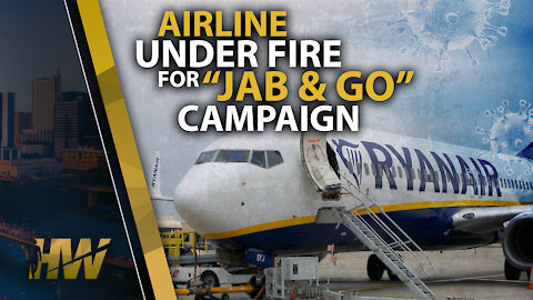 AIRLINE UNDER FIRE FOR “JAB & GO” CAMPAIGN