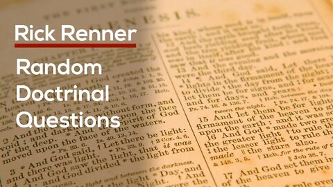 Random Doctrinal Questions — Rick Renner