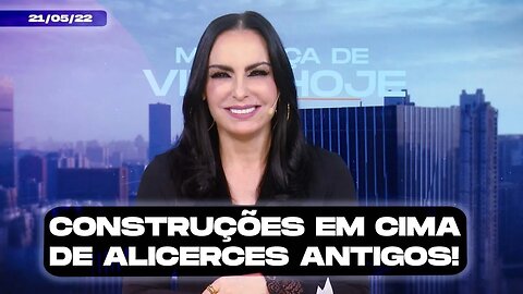 Construções em cima de alicerces antigos! || Mudança de Vida Hoje