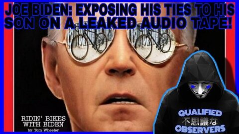 JOE BIDEN: EXPOSING HIS SHADY TIES TO HIS SON ON A LEAKED AUDIO TAPE! 6/28/2022