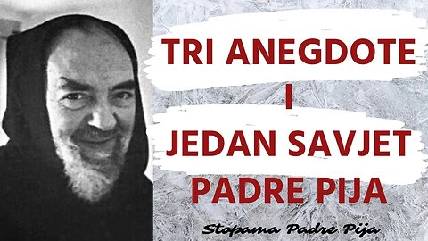 Tri anegdote i jedan savjet padre Pija