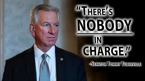 "There's NOBODY in Charge." - Sen. Tommy Tuberville