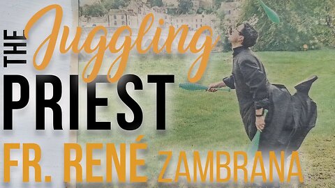 Fr. René Zambrana - The Juggling Priest