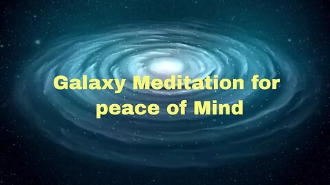 Galaxy meditation for peace of mind