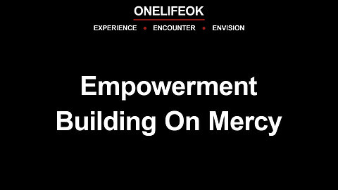 Empowerment - Building On Mercy - Sun 8/25/24