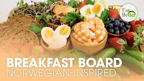 A Norwegian-Inspired Breakfast Board | Eat Better | Trailer