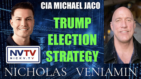 CIA Michael Jaco Discusses Trump Election Strategy with Nicholas Veniamin