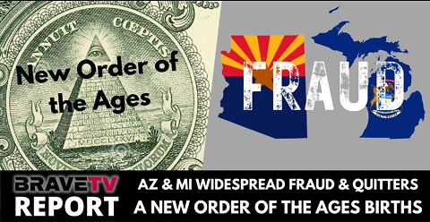 BraveTV REPORT - August 3, 2022 - AZ & MI VOTE FRAUD - A NEW ORDER OF THE AGES BIRTHS