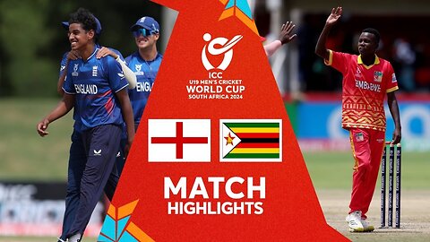 England v Zimbabwe - Match Highlights - U19 CWC 2024