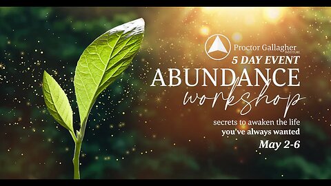 5 Day Abundance Workshop with Proctor Gallagher Institute - LIVE May 2-6