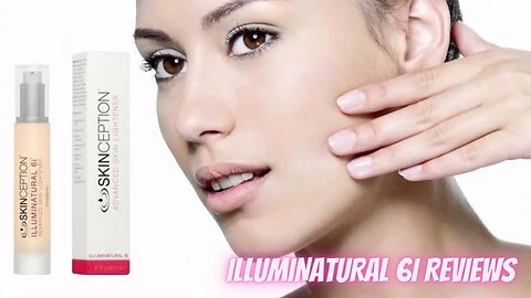 ILLUMINATURAL 6I – Illuminatural 6i Review – BE CAREFUL – Illuminatural 6i Reviews #skincare