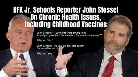 RFK Jr. Schools Reporter John Stossel On Chronic Health Issues, Including Childhood Vaccines