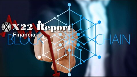 X22 Report - Ep. 2854A - Blockchain Is A Threat To The [CB] System, Their Agenda Will Fail