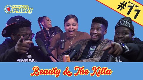 BEAUTY & THE KILLA ft. Killa Luciana, Tay Gang, and Bryce | EVERYDAY IS FRIDAY SHOW (Ep.11)