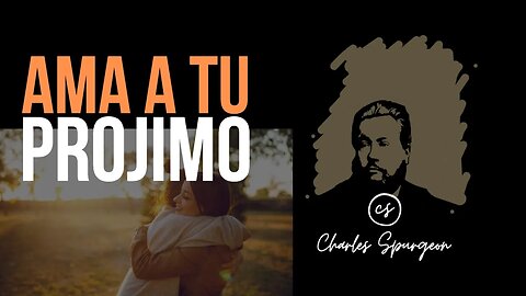 Ama a tu prójimo (Mateo 5:43) Devocional de hoy Charles Spurgeon