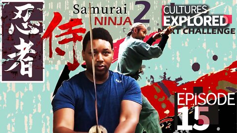 Cultures Explored | NEXT CHALLENGE | EP.15 | Samurai Ninja | Part 2 | Martial Arts