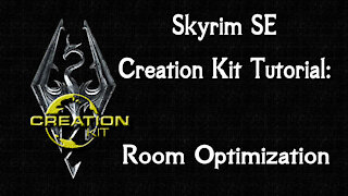 Skyrim SE Creation Kit Tutorial: Room Optimization