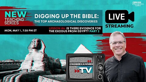 Digging Up the Bible: Lesson #6: What Can Archaeology Tell Us About the Exodus? - Part 2