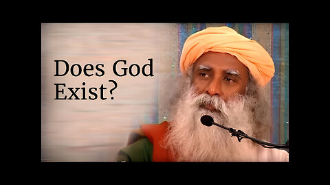 Does God Exist? - Sadhguru