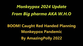 2024/2022 Caught Red Handed Planning Monkeypox Pandemic (AmazingPolly)