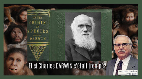 Zecharia SITCHIN contre Charles DARWIN. De nos origines contestables... (Hd 1080)