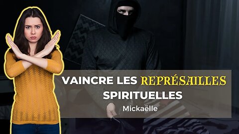 RTA - Vaincre les représailles spirituelles