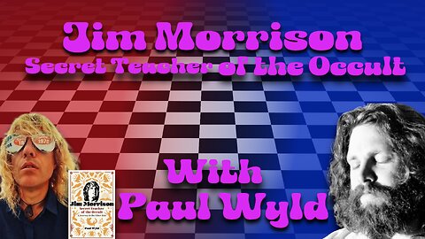 Jim Morrison- Secret Teacher of the Occult with Paul Wyld