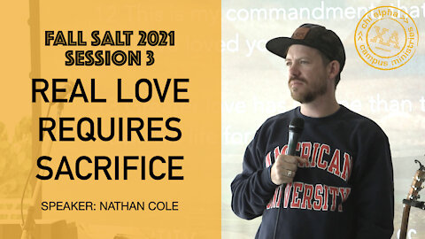 FALL SALT 2021 // Session 3 // REAL LOVE REQUIRES SACRIFICE // Nathan Cole