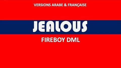 JEALOUS - Fireboy DML (Arabic & French lyrics)