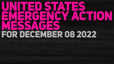 US Emergency Action Messages – December 08 2022 – callsign CUTTY SARK