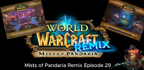 Mists of Pandaria Remix Episode 29