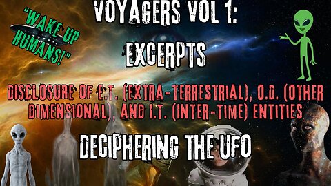 Deciphering the UFO | Excerpts from Voyagers Vol. 1