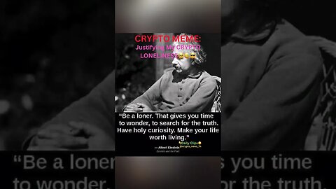 CRYPTO MEME: Justifying My CRYPTO LONELINESS🥹😅😎 #crypto #cryptomeme #famousquotes #lonliness #btc