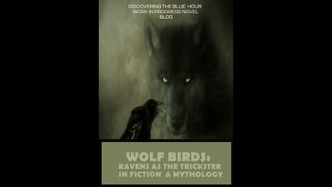 WOLF BIRDS: RAVENS AS THE TRICKSTER IN FICTION & MYTHOLOGY- BLOG POST PROMO