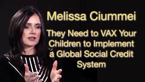 Melissa Ciummei: They Need to VAX Your Children to Bring in a Global Social Credit System