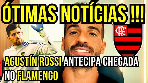 ÓTIMAS NOTÍCIAS! AGUSTÍN ROSSI CHEGANDO ANTES NO FLAMENGO - É TRETA!!! NOTÍCIAS DO FLAMENGO