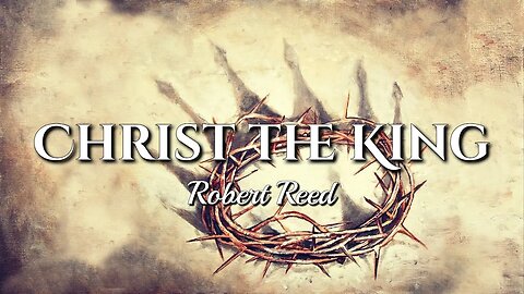 Robert Reed - Christ the King