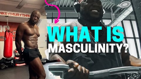 What Is Masculinity? | Mens Self Improvement