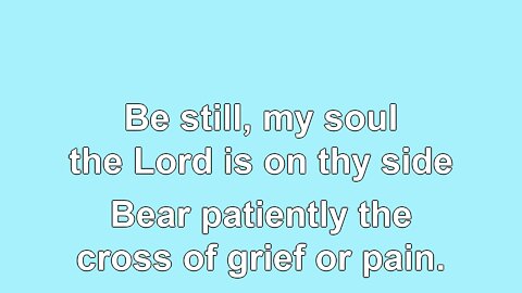 Be Still My Soul Verses 1-5