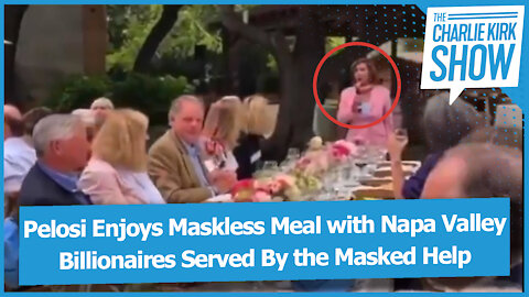 Pelosi Enjoys Maskless Meal with Napa Valley Billionaires Served By the Masked Help