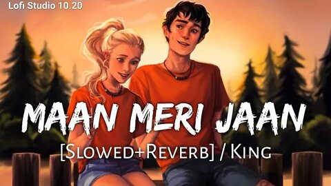 Maan Meri Jaan lofi (slowed+ Reverb) | Tere dil se na kabhi khelunga | King | Lofi Studio 10.20