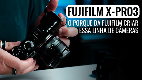 Fujifilm X Pro3 - Porque a linha X-PRO foi CRIADA pela FUJIFILM