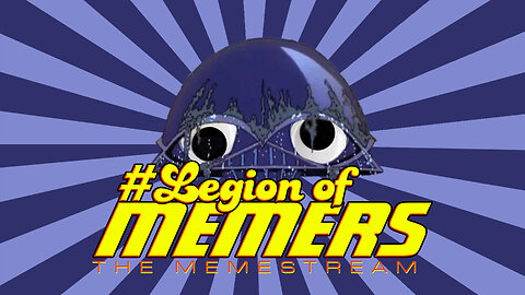 Legion Of Memers Memestream Ep. 91