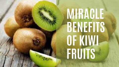 Benefits of kiwi fruit