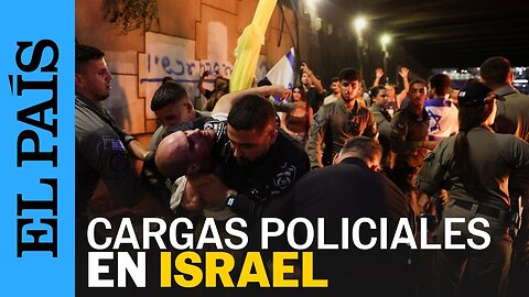 GUERRA GAZA | La policía israelí carga contra los manifestantes en Tel Aviv | EL PAÍS