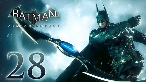 Batman Arkham Knight Walkthrough Part 28