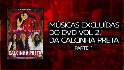 Calcinha Preta: #1 Músicas excluídas do 2° DVD