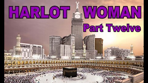 The Last Days Pt 272 - The Harlot Woman Pt 12 - Arabia's Destruction